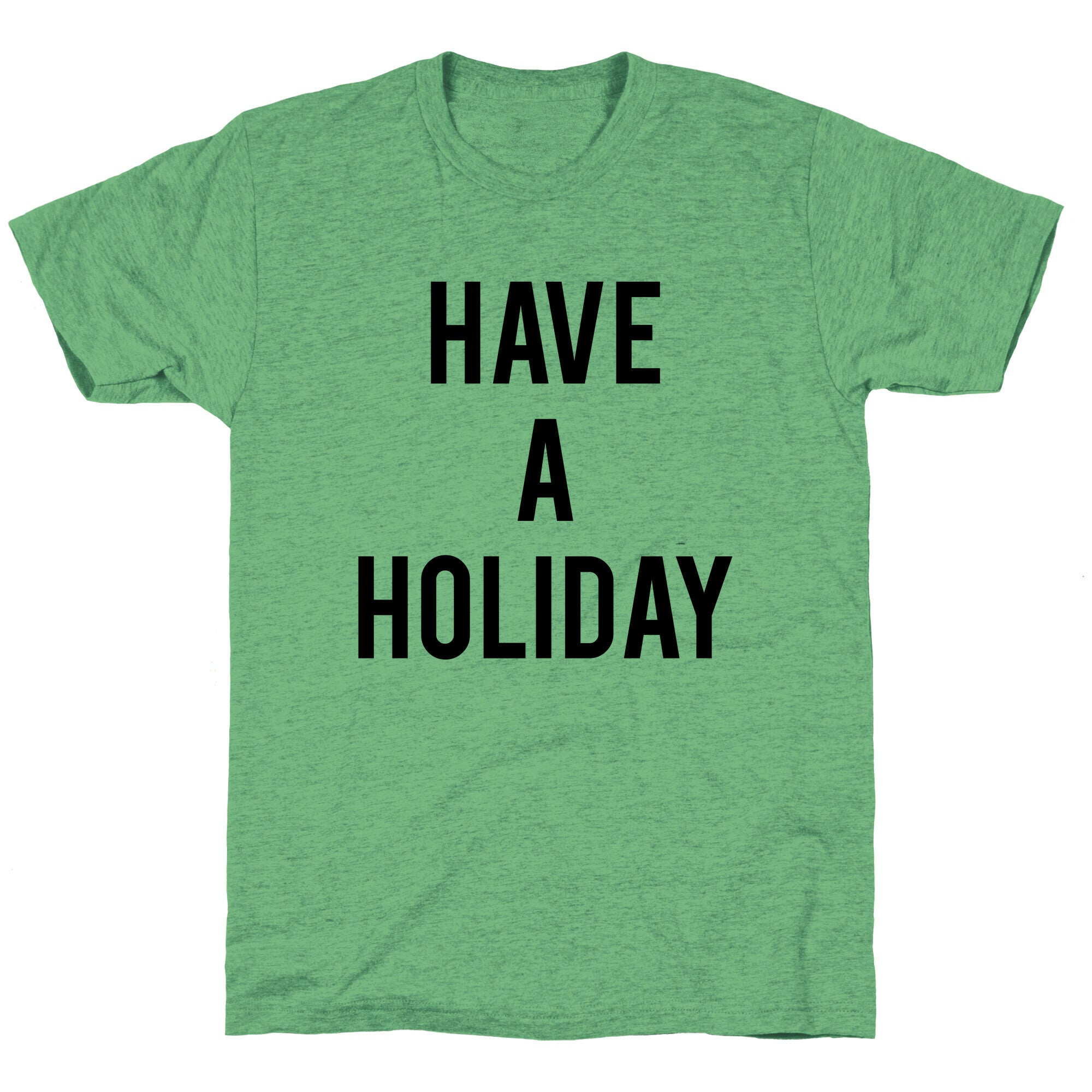 Have a Holiday (black) Unisex Triblend Tee
